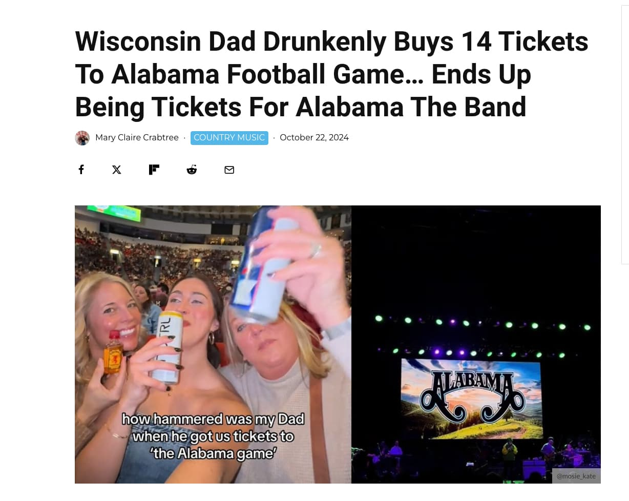 photo caption - Wisconsin Dad Drunkenly Buys 14 Tickets To Alabama Football Game... Ends Up Being Tickets For Alabama The Band Mary Claire Crabtree . Country Music f X F how hammered was my Dad when he got us tickets to "the Alabama game' Alabama kate